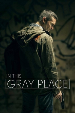 Watch Free In This Gray Place Movies HD Online Soap2Day Site