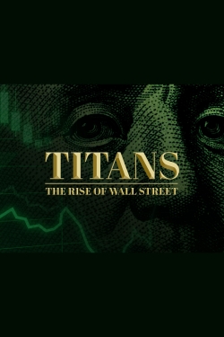 Watch Free Titans: The Rise of Wall Street Movies HD Online Soap2Day Site