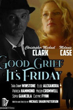 Watch Free Good Grief It's Friday Movies HD Online Soap2Day Site