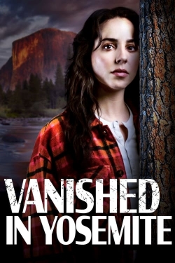 Watch Free Vanished in Yosemite Movies HD Online Soap2Day Site