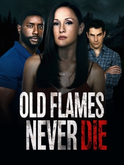 Watch Free Old Flames Never Die Movies HD Online Soap2Day Site