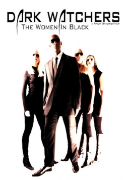 Watch Free Dark Watchers: The Women in Black Movies HD Online Soap2Day Site